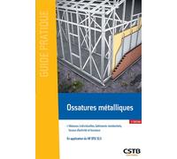 Ossatures métalliques Maisons individuelles, bâtiments résidentiels, locaux d'activité et bureaux. En application du NF DTU 32.3 - Xavier Thollard - Cstb - broché - Guide