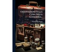 Osservazioni Sulla Cura Della Gonorrea...