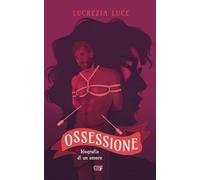 Ossessione: Biografia di un amore