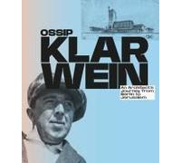 Ossip Klarwein: An Architect’s Journey from Berlin to Jerusalem