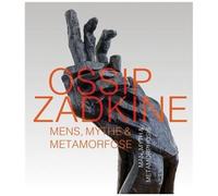 Ossip Zadkine - Man, Myth & Metamorphosis