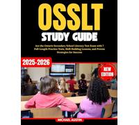 OSSLT Study Guide: Ace the Ontario Secondary School Literacy Test Exam with 7 Full-Length Practice Tests, Skill-Building Lessons, and Proven Strategies for Success
