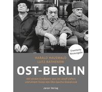 Ost-Berlin: Mit einem Grußwort von Jan Josef Liefers und einem Essay von Ilko-Sascha Kowalczuk