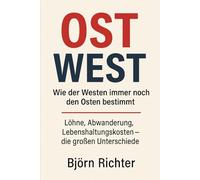 Ost. West.: Wie der Westen immer noch den Osten bestimmt - Löhne, Abwanderung, Lebenshaltungskosten - die großen Unterschiede