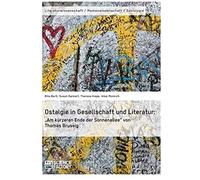 Ostalgie In Gesellschaft Und Literatur: "Am Kürzeren Ende Der Sonnenallee" Von Thomas Brussig