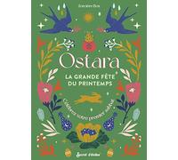 Ostara, la grande fête du printemps: Célébrez votre premier sabbat