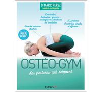 Ostéo-gym : Les postures qui soignent Cervicales, lombaires, genoux soulagez vos douleurs ... - Marc Pérez - Leduc S. - broché - Guide