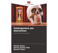 Ostéogenèse par distraction: La formation d'un nouvel os