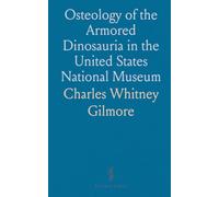 Osteology of the Armored Dinosauria in the United States National Museum: With Special Reference, to the Genus Stegosaurus