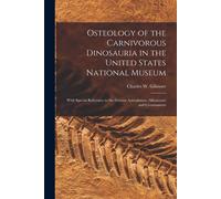 Osteology Of The Carnivorous Dinosauria In The United States National Museum: With Special Reference To The Genera Antrodemus (Allosaurus) And Ceratos