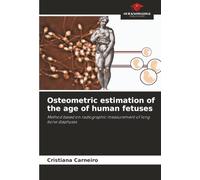 Osteometric estimation of the age of human fetuses: Method based on radiographic measurement of long bone diaphyses