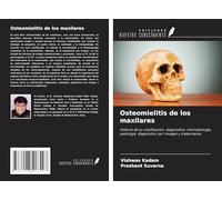Osteomielitis de los maxilares: Historia de su clasificación, diagnóstico, microbiología, patología, diagnóstico por imagen y tratamiento.