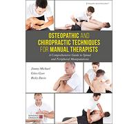 Osteopathic and Chiropractic Techniques for Manual Therapists: A Comprehensive Guide to Spinal and Peripheral Manipulations
