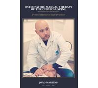 OSTEOPATHIC MANUAL THERAPY OF THE CERVICAL SPINE: From Evidence to Safe Practice