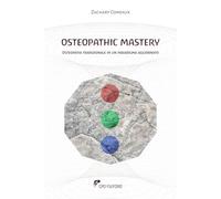 Osteopathic Mastery: Osteopatia tradizionale in un paradigma aggiornato