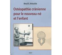 Ostéopathie crânienne pour le nouveau-né et l'enfant - Beryl E. Arbuckle - Sully Eds - broché - Etude