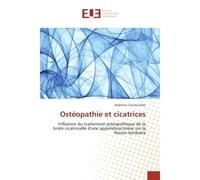 Osteopathie et cicatrices Influence du traitement osteopathique de la bride cicatricielle d'une appendicectomie sur la flexion - Delphine Courty-Enfer - Universitaires Europeennes - broché - Essai