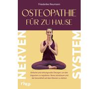 Osteopathie für zu Hause - Nervensystem: Einfache und wirkungsvolle Übungen, um den Vagusnerv zu regulieren, Stress abzubauen und die Gesundheit auf allen Ebenen zu stärken