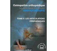 OSTEOPATHIE ORTHOPEDIQUE. LES TECHNIQUES NON FOCEES-AMPHOTHERAPIE T.2 LES ARTICU