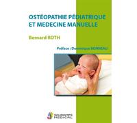 Osteopathie pediatrique et medecine manuelle - Bernard Roth - Sauramps Medical - relié - Scolaire / Universitaire