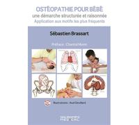 Ostéopathie pour bébé Une démarche structurée et raisonnée-Application aux motifs les plus fréquents - Sébastien Brassart - Sauramps Medical - broché - Scolaire / Universitaire