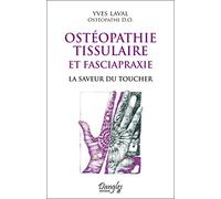 Ostéopathie tissulaire et fasciapraxie - La saveur du toucher