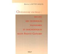 Ostéopathie viscérale : Recueil des techniques palpatoires et diagnostiques...