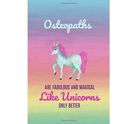 Osteopaths are fabulous and magical like unicorns only better: Osteopath Gifts,Notebook,Journal,diary, 6x9,Gifts for Osteopaths,Osteopathy,Christmas,Birthday,Rainbow