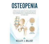 OSTEOPENIA: A Reader-Friendly Handbook for Protecting Bone Strength, Understanding Scan Results, Preventing Further Bone Loss, Supporting Safe Movement, and Making Informed Choices for Healthy Aging