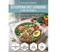OSTEOPENIA DIET COOKBOOK FOR WOMEN: Dietitian-Designed Recipes to Strengthen Bones, Slow Estrogen-Driven Bone Loss, and Stay Strong Through Menopause and Beyond