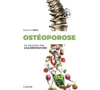 Ostéoporose - Se soigner par l'alimentation - Eric Ménat - Grancher - broché - Guide