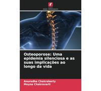 Osteoporose: Uma epidemia silenciosa e as suas implicações ao longo da vida
