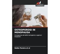 OSTEOPOROSI IN MENOPAUSA: Conseguenze del deficit estrogenico e approcci terapeutici