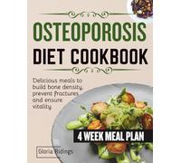 OSTEOPOROSIS DIET COOKBOOK: DELICIOUS MEALS TO BUILD BONE DENSITY, PREVENT FRACTURES AND ENSURE VITALITY