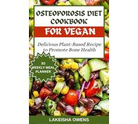 OSTEOPOROSIS DIET COOKBOOK FOR VEGANS: Delicious plant based recipe to promote bone health