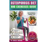 Osteoporosis Diet: The Ultimate Nutrition and Exercise Guide to Build Strong Bones and Prevent Fractures