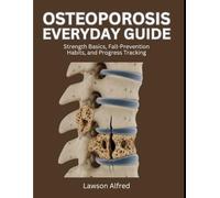 Osteoporosis Everyday Guide: Strength Basics, Fall-Prevention Habits, and Progress Tracking