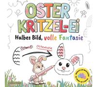 Oster Kritzel-Ei - Halbes Bild, volle Fantasie | Kreatives Malbuch für Kinder ab 5 Jahren zum Weitermalen - Einzigartiges “Das ist kein…” Malbuch für kreative Köpfe | Perfektes Geschenk zu Ostern