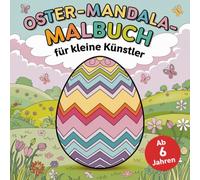 Oster-Mandala-Malbuch für kleine Künstler ab 6 Jahren mit 50 faszinierenden Ausmalbildern