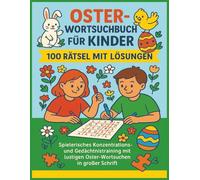 Oster-Wortsuchbuch für Kinder - 100 Rätsel mit Lösungen: Spielerisches Konzentrations- und Gedächtnistraining mit lustigen Oster-Wortsuchen in großer Schrift