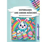 OSTERHASEN UND ANDERE MÄRCHEN: MEIN ERSTES MALBUCH