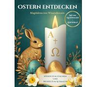 Ostern entdecken: Wissen zum Staunen - Bilder zum Ausmalen.