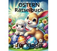 Ostern Rätselbuch für Kinder: "Ostern Rätselbuch - Malspaß, Labyrinthe und Zahlenbilder für kreativen Knobelspaß!"