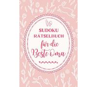 Ostern Sudoku Rätselbuch: Mit 200 stilvollen Rätseln in großer Schrift, Das ideale Ostergeschenk für Oma