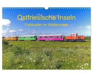 Ostfriesische Inseln - Farbtupfer im Wattenmeer (Wandkalender 2027 DIN A3 quer), CALVENDO Monatskalender: Inseln, die zum Entspannen einladen.