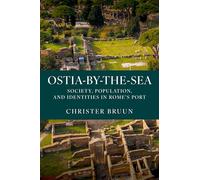 Ostia-by-the-sea – Société, population et identités dans le port de Rome – Oxford University Press