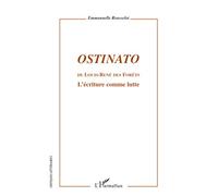Emmanuelle Rousselot – Ostinato : De Louis‑René des Forêts – L'écriture comme lutte – Broché