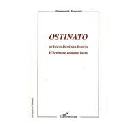 Emmanuelle Rousselot – Ostinato : De Louis‑René des Forêts – L'écriture comme lutte – Broché