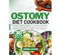 OSTOMY DIET COOBOOK: 75+ Easy-to-Digest Recipes for Colostomy & Ileostomy Patients, Supporting Post-Surgery Bowel Health and Digestive Comfort with a Simple-to-Follow Meal Plan