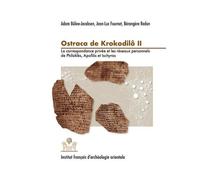 Ostraca De Krokodilô - Volume 2, La Correspondance Privée Et Les Réseaux Personnels De Philoklès, Apollôs Et Ischyras